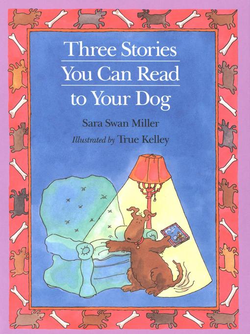 Title details for Three Stories You Can Read to Your Dog by Sara Swan Miller - Available